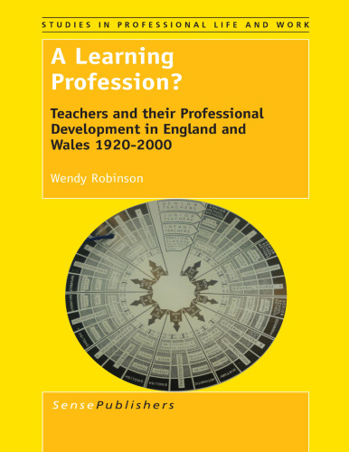 A Learning Profession?: Teachers and their Professional Development in England and Wales 1920–2000