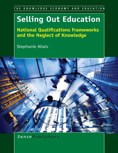 Selling Out Education: National Qualifications Frameworks and the Neglect of Knowledge