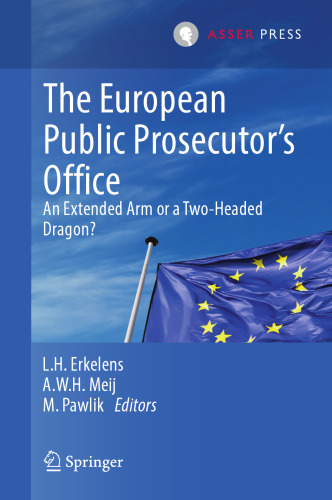 The European Public Prosecutor’s Office: An extended arm or a Two-Headed dragon?