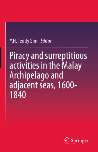 Piracy and surreptitious activities in the Malay Archipelago and adjacent seas, 1600-1840