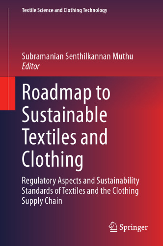 Roadmap to Sustainable Textiles and Clothing: Regulatory Aspects and Sustainability Standards of Textiles and the Clothing Supply Chain