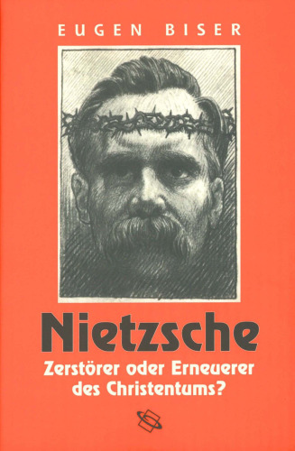 Nietzsche - Zerstörer oder Erneuerer des Christentums?