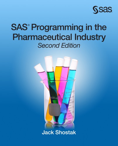 SAS programming in the pharmaceutical industry, Second Edition