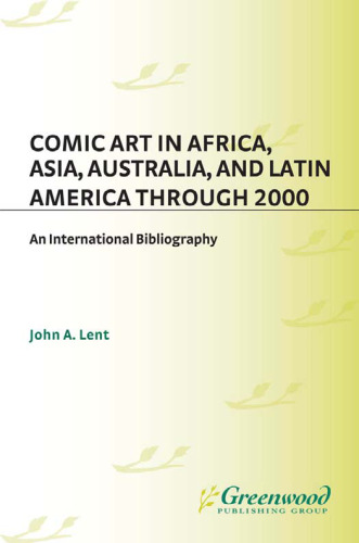 Comic Art in Africa, Asia, Australia, and Latin America through 2000: An International Bibliography