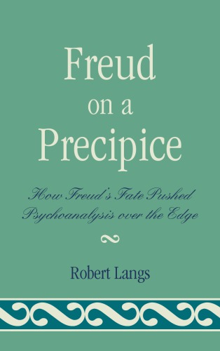 Freud on a Precipice: How Freud's Fate Pushed Psychoanalysis Over the Edge