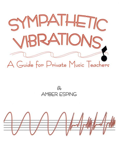 Sympathetic Vibrations: A Guide for Private Music Teachers