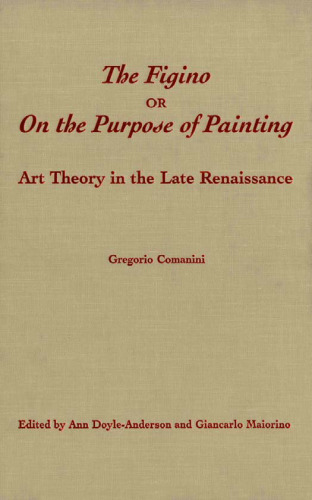 The Figino, or On the Purpose of Painting: Art Theory in the Late Renaissance