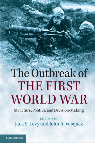 The Outbreak of the First World War Structure, Politics, and Decision