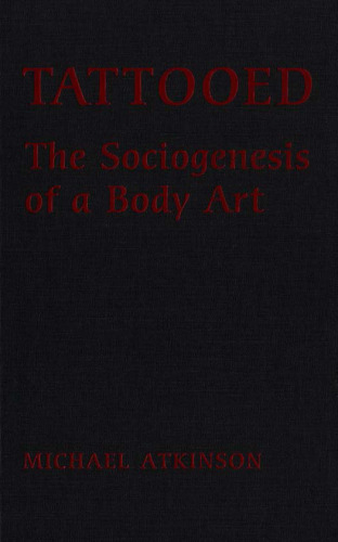 Tattooed: The Sociogenesis of a Body Art