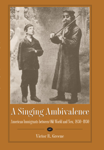 A Singing Ambivalence: American Immigrants Between Old World and New, 1830-1930