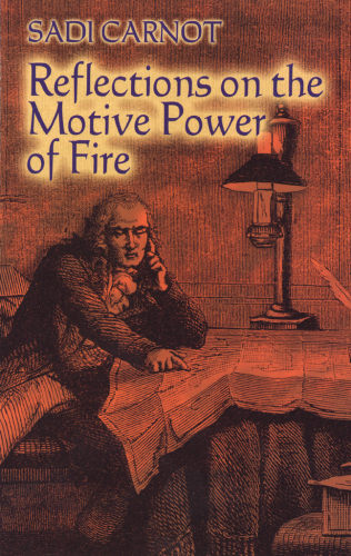 Reflections on the Motive Power of Fire: And Other Papers on the Second Law of Thermodynamics