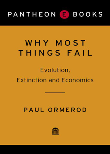 Why Most Things Fail: Evolution, Extinction and Economics