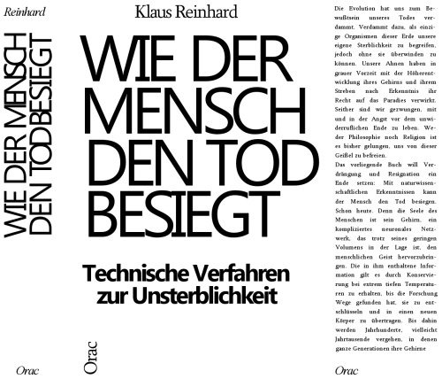Wie der Mensch den Tod besiegt. Technische Verfahren zur Unsterblichkeit.