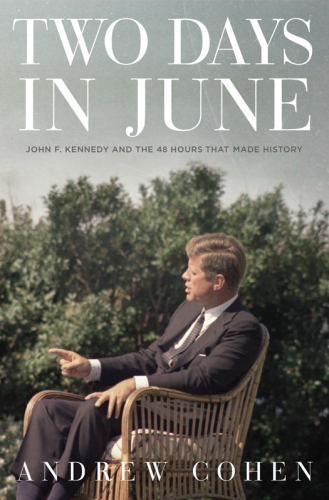 Two Days in June: John F. Kennedy and the 48 Hours that Made History