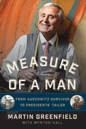 Measure of a Man: From Auschwitz Survivor to Presidents' Tailor