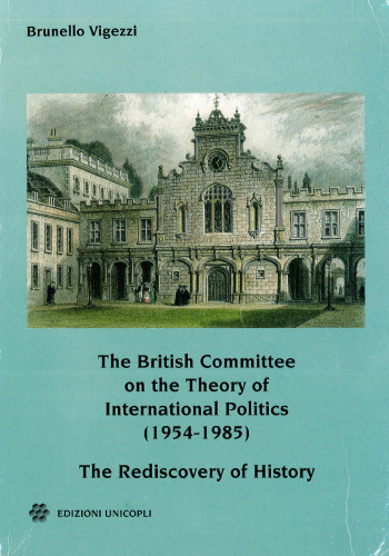 The British Committee on the Theory of International Politics (1954-1985): The Rediscovery of History