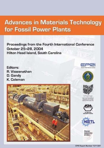 Advances in Materials Technology for Fossil Power Plants: Proceedings of the Fourth International Conference, 2004, ASM International