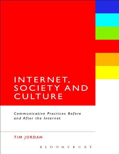 Internet, Society and Culture: Communicative Practices Before and After the Internet