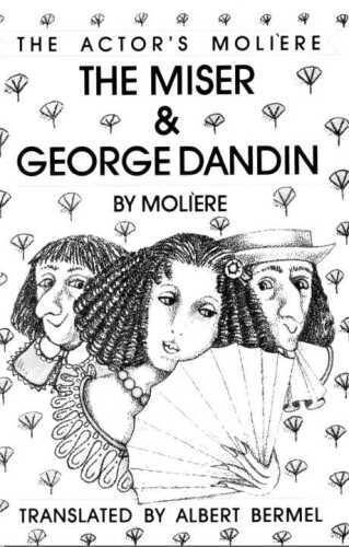 The Miser & George Dandin: The Actor's Moliere - Volume 1: 001