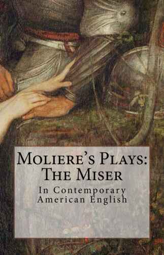 Moliere's Plays: The Miser: In Contemporary American English