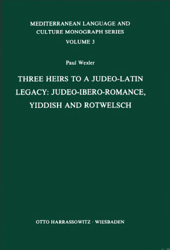 Three Heirs to a Judeo-Latin Legacy: Judeo-Ibero-Romance, Yiddish, and Rotwelsch