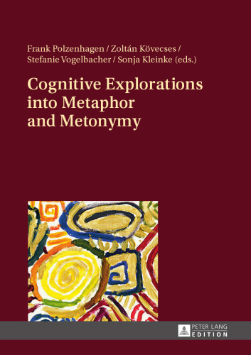 Cognitive Explorations into Metaphor and Metonymy