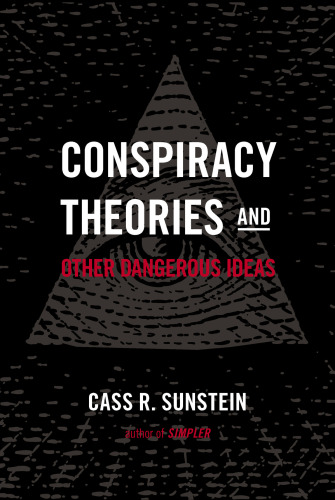 Conspiracy Theories and Other Dangerous Ideas