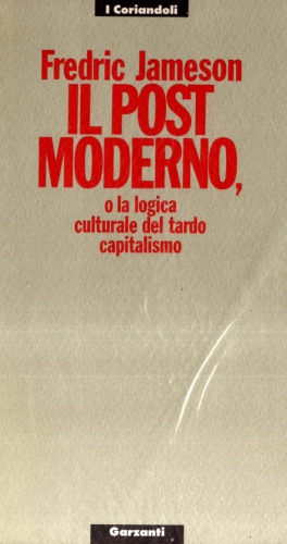 Il postmoderno, o la logica culturale del tardo capitalismo