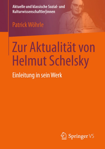 Zur Aktualität von Helmut Schelsky: Einleitung in sein Werk
