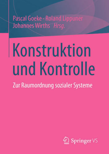Konstruktion und Kontrolle: Zur Raumordnung sozialer Systeme