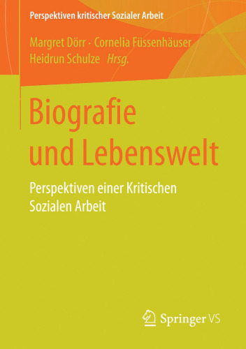 Biografie und Lebenswelt: Perspektiven einer Kritischen Sozialen Arbeit
