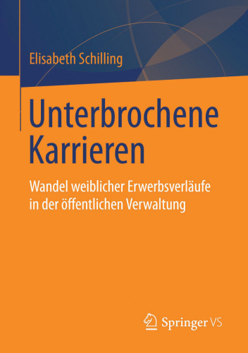 Unterbrochene Karrieren: Wandel weiblicher Erwerbsverläufe in der öffentlichen Verwaltung