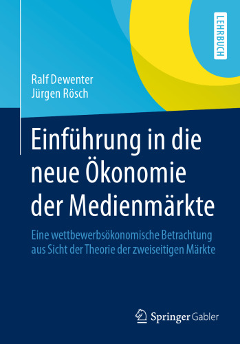 Einführung in die neue Ökonomie der Medienmärkte: Eine wettbewerbsökonomische Betrachtung aus Sicht der Theorie der zweiseitigen Märkte