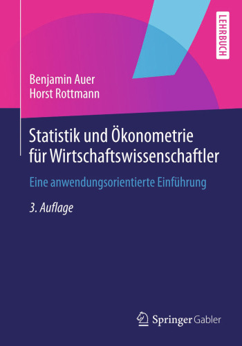 Statistik und Ökonometrie für Wirtschaftswissenschaftler: Eine anwendungsorientierte Einführung