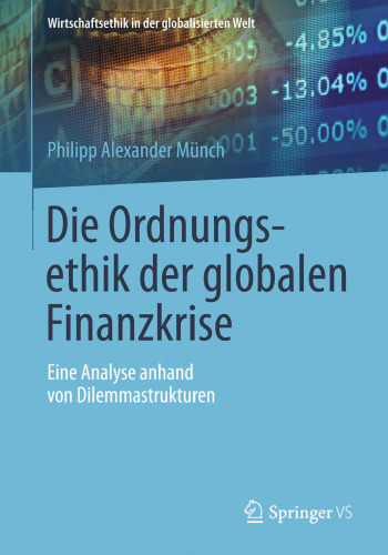 Die Ordnungsethik der globalen Finanzkrise: Eine Analyse anhand von Dilemmastrukturen