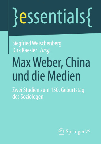Max Weber, China und die Medien: Zwei Studien zum 150. Geburtstag des Soziologen