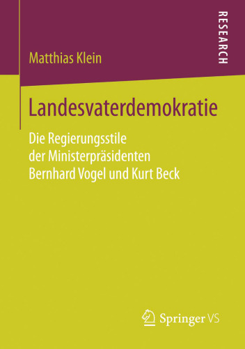 Landesvaterdemokratie: Die Regierungsstile der Ministerpräsidenten Bernhard Vogel und Kurt Beck