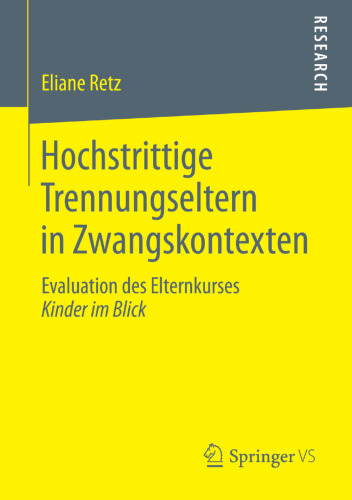 Hochstrittige Trennungseltern in Zwangskontexten: Evaluation des Elternkurses Kinder im Blick