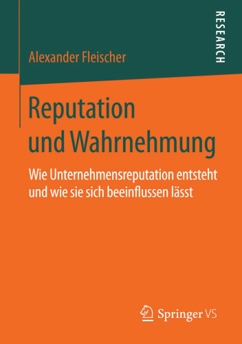 Reputation und Wahrnehmung: Wie Unternehmensreputation entsteht und wie sie sich beeinflussen lässt