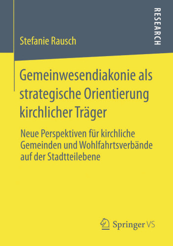 Gemeinwesendiakonie als strategische Orientierung kirchlicher Träger: Neue Perspektiven für kirchliche Gemeinden und Wohlfahrtsverbände auf der Stadtteilebene
