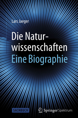 Die Naturwissenschaften: Eine Biographie