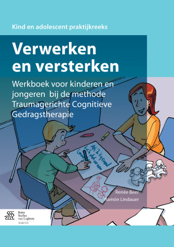 Verwerken en versterken: Werkboek voor kinderen en jongeren bij de methode Traumagerichte Cognitieve Gedragstherapie