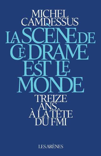 La scène de ce drame est le monde : Treize ans à la tête du FMI