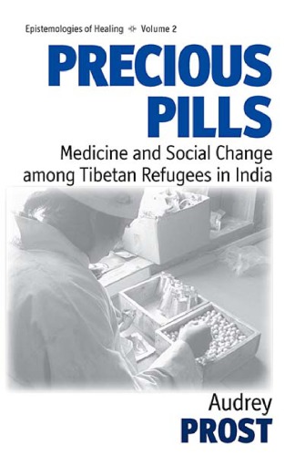 Precious Pills: Medicine and Social Change Among Tibetan Refugees in India