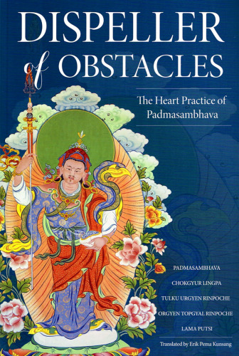 Dispeller of Obstacles: The Heart Practice of Padmasambhava