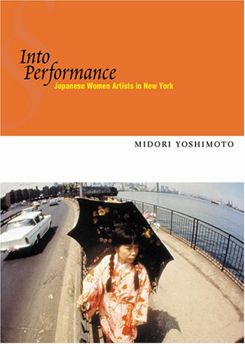 Into Performance: Japanese Women Artists in New York