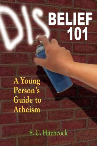Disbelief 101: A Young Person's Guide to Atheism