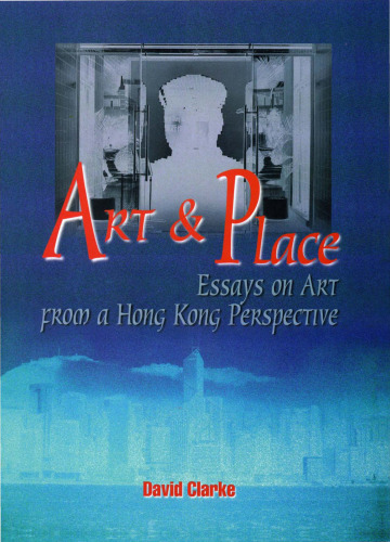Art and Place: Essays on Art From a Hong Kong Perspective