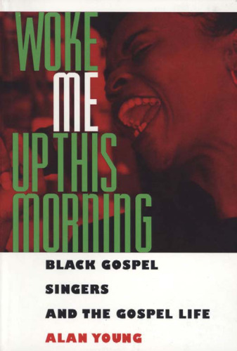 Woke Me Up This Morning: Black Gospel Singers and the Gospel Life