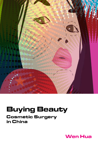 Buying Beauty: Cosmetic Surgery in China
